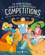 Mind-Blowing World of Extraordinary Competitions: Meet the Incredible People Who Will Compete at Anything