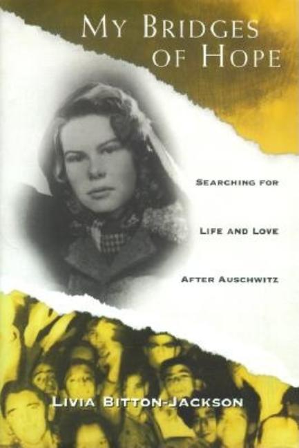 My Bridges of Hope: Searching for Life and Love After Auschwitz