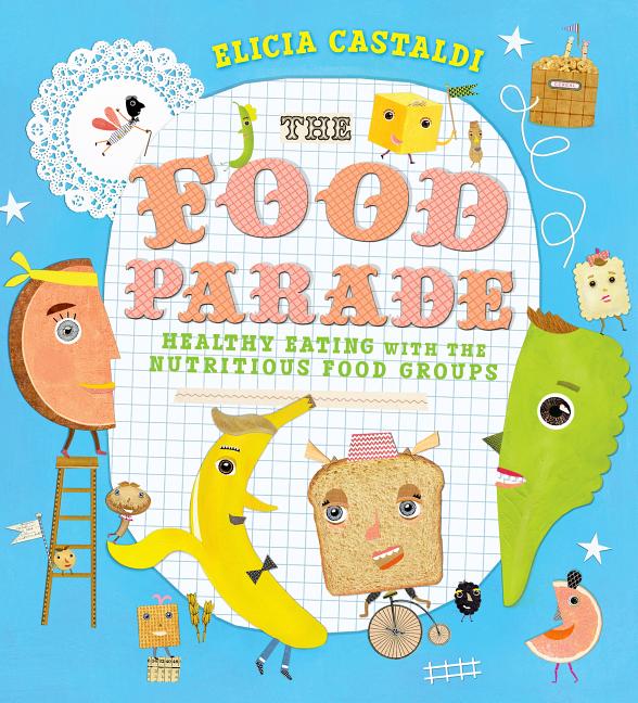 Food Parade, The: Healthy Eating with the Nutritious Food Groups